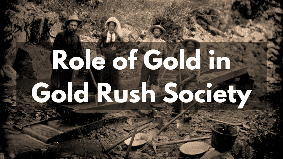 Role of Gold in Gold Rush Society