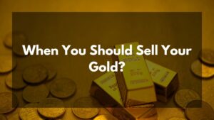 When You Should Sell Your Gold
